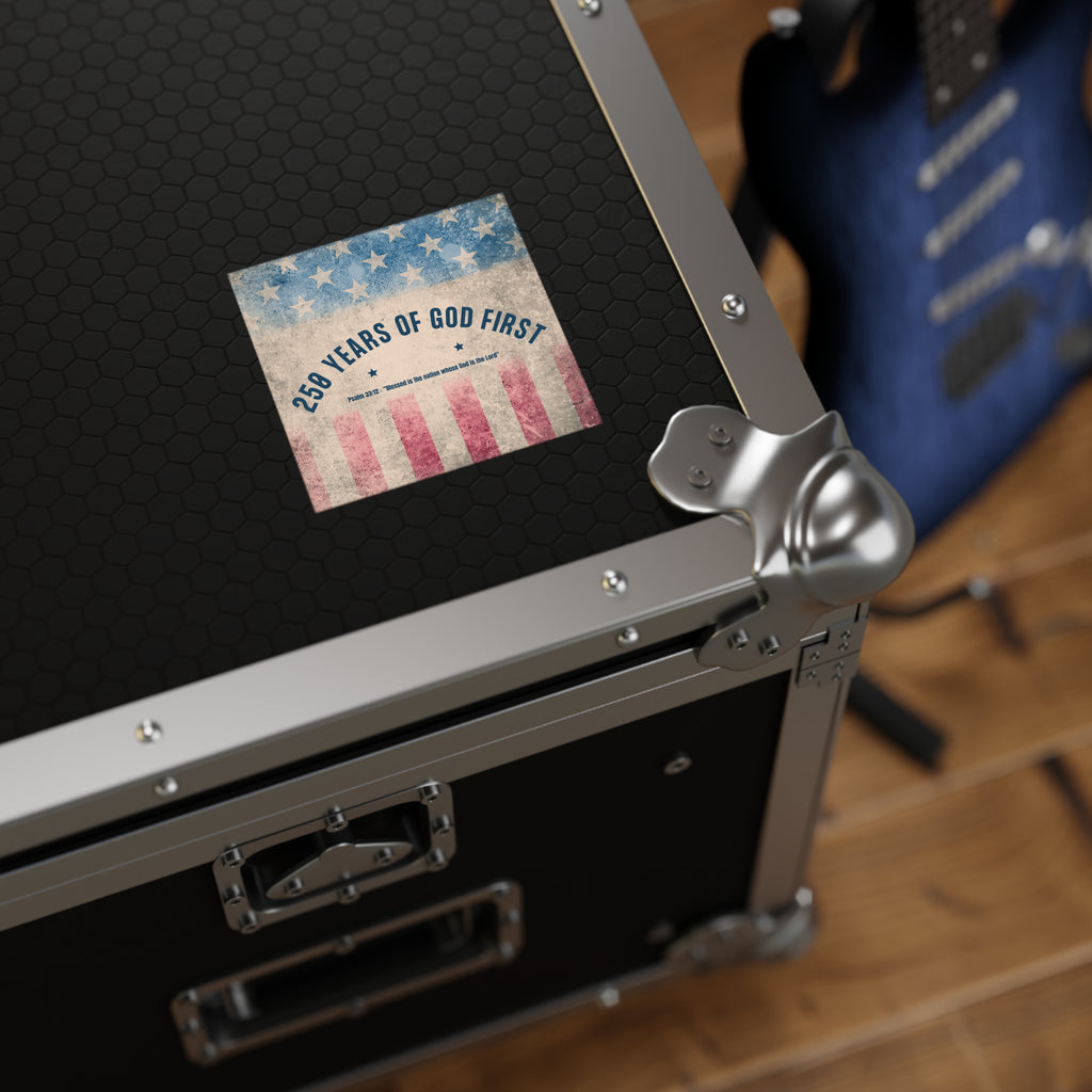Square Sticker — “250 Years of God First” Patriotic Flag Sticker (Psalm 33:12)