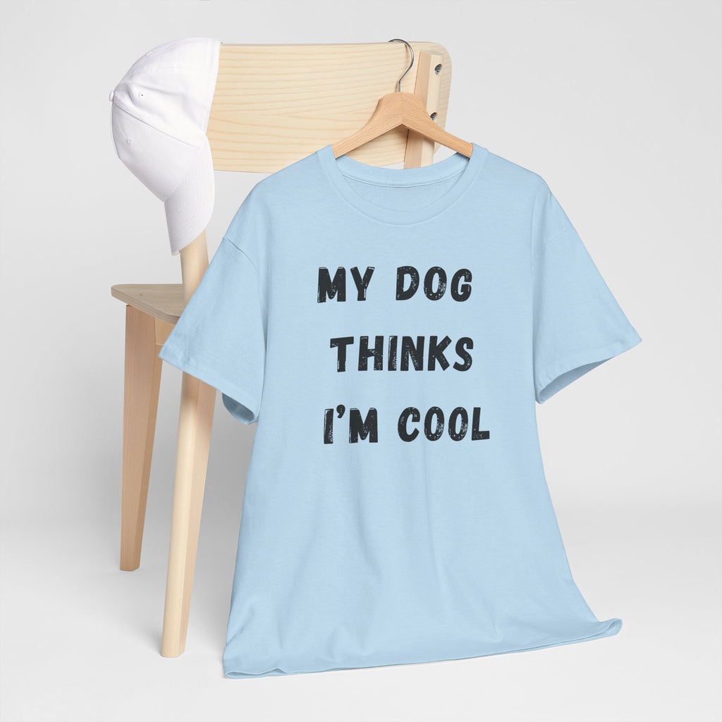Dog Lover T‑Shirt — “My Dog Thinks I’m Cool” Graphic Tee