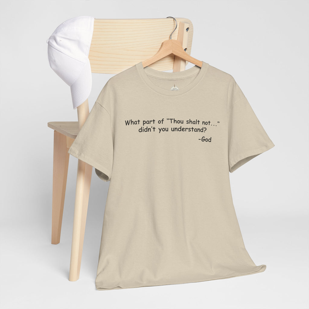 Christian T-Shirt "What part of 'Thou shalt not'... didn't you understand?" - Faith Quote Tee