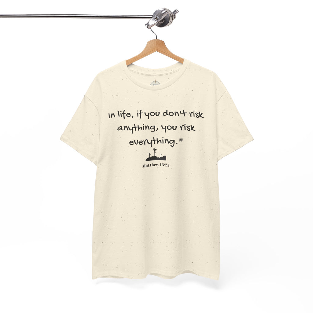 Christian Tee Matt 16:25 - Risk in Life - Inspirational, Encouraging