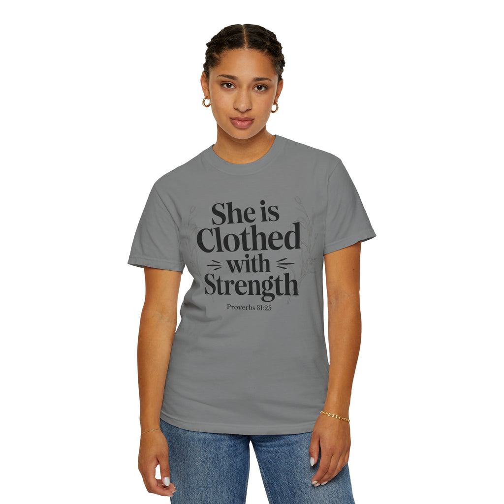 She Is Clothed With Strength T-Shirt — Proverbs 31:25 Inspirational Christian Tee Mother's Day Comfort Color