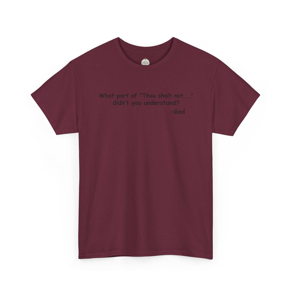Christian T-Shirt "What part of 'Thou shalt not'... didn't you understand?" - Faith Quote Tee