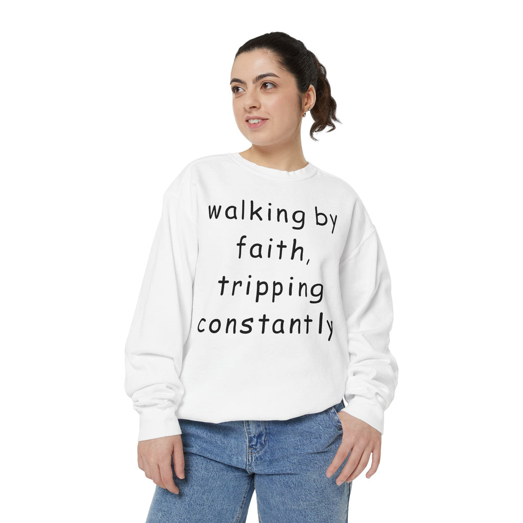Faith & Fumble Sweatshirt — "walking by faith, tripping constantly" Christian Pullover Comfort Colors