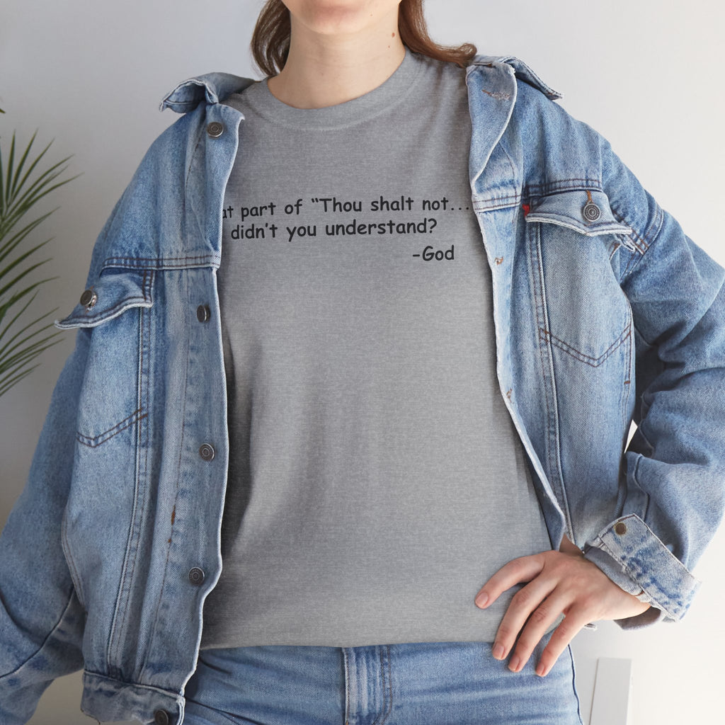Christian T-Shirt "What part of 'Thou shalt not'... didn't you understand?" - Faith Quote Tee