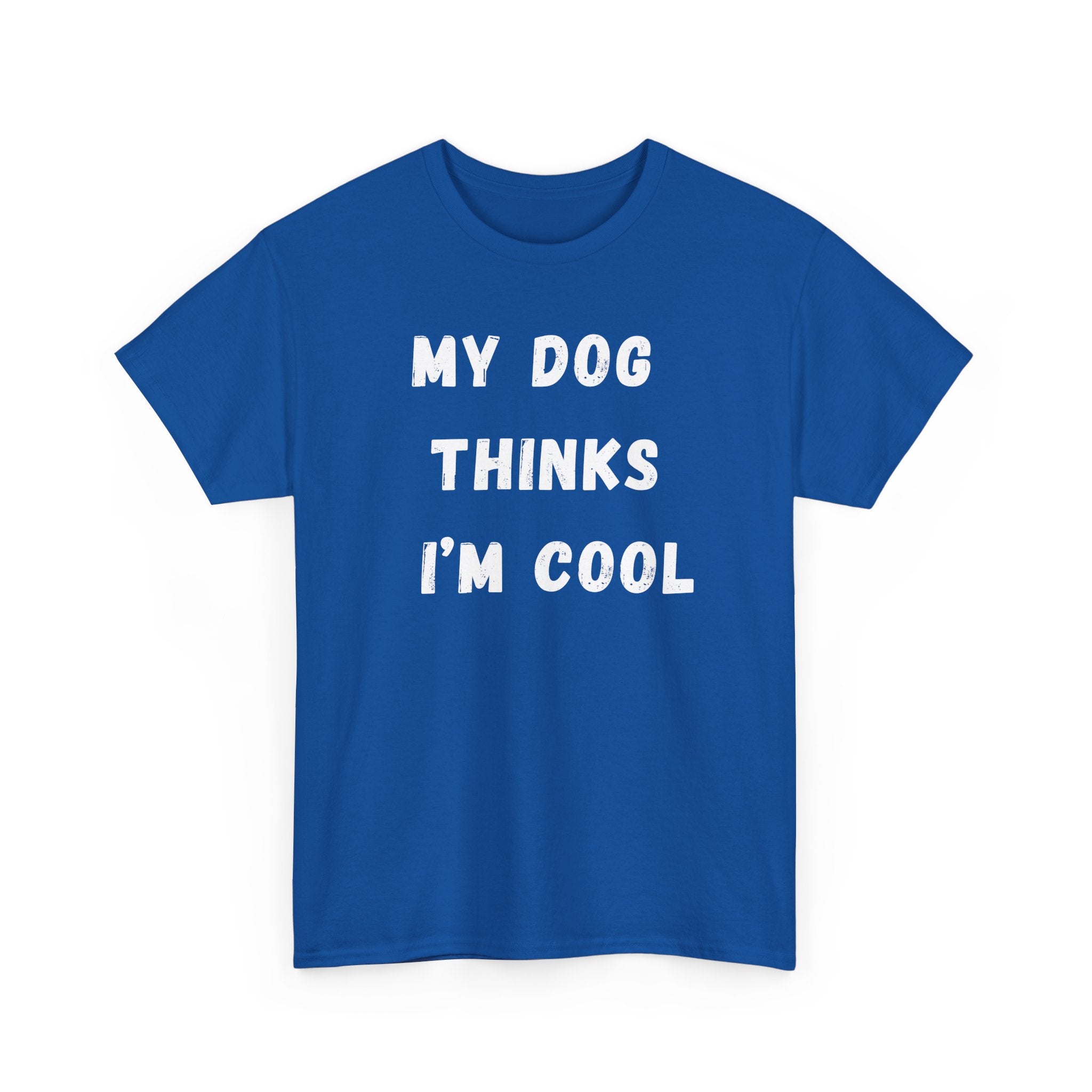 Dog Lover T‑Shirt — “My Dog Thinks I’m Cool” Graphic Tee