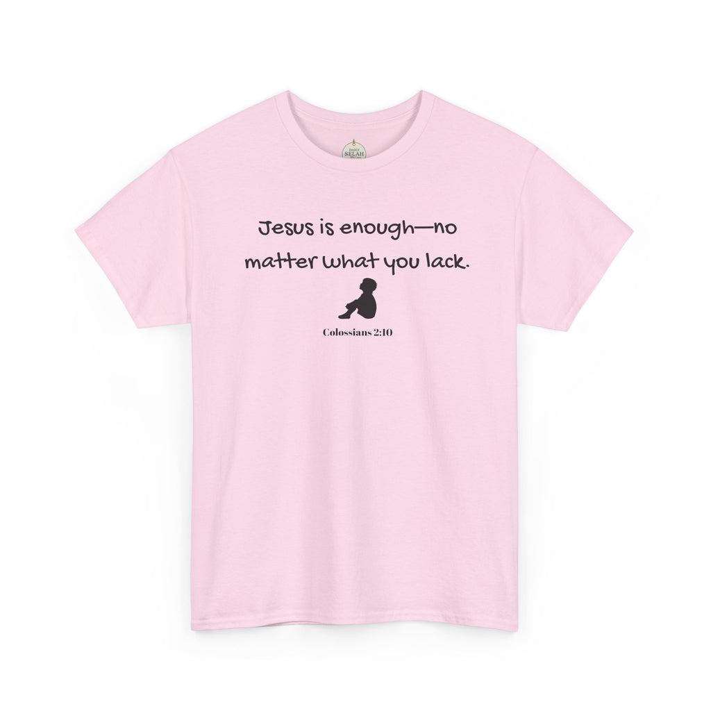 Christian T‑Shirt "Jesus is Enough — No Matter What You Lack" | Faith Graphic Tee