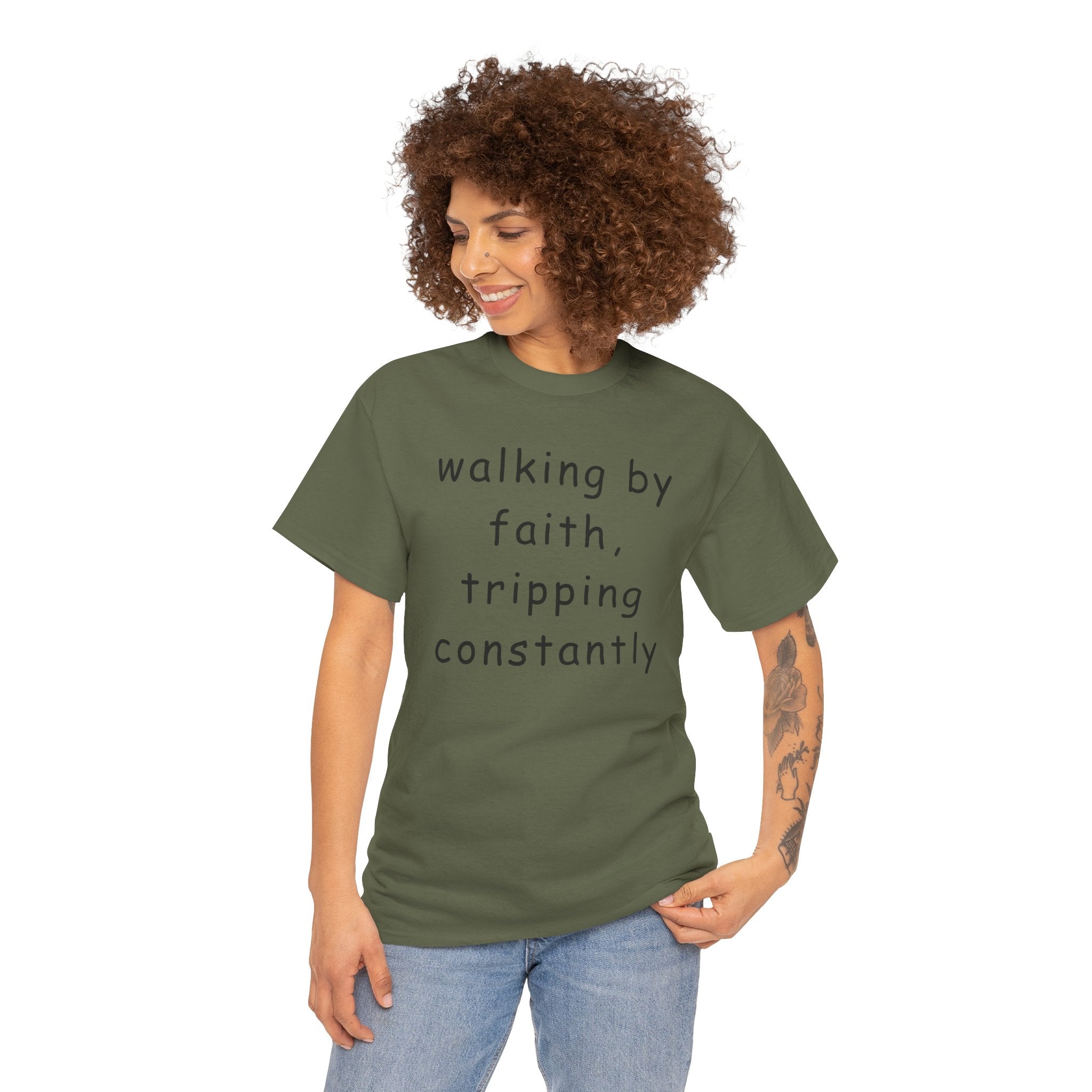 Faith Quote T-Shirt — "walking by faith, tripping constantly" Christian Tee