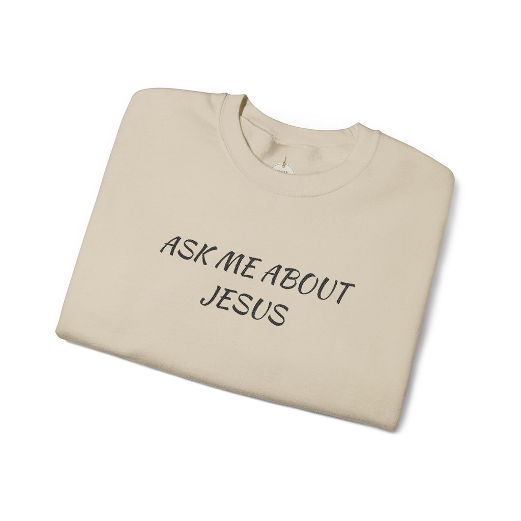 Embroidered Ask Me About Jesus Sweatshirt | Christian Faith Scripture Crewneck