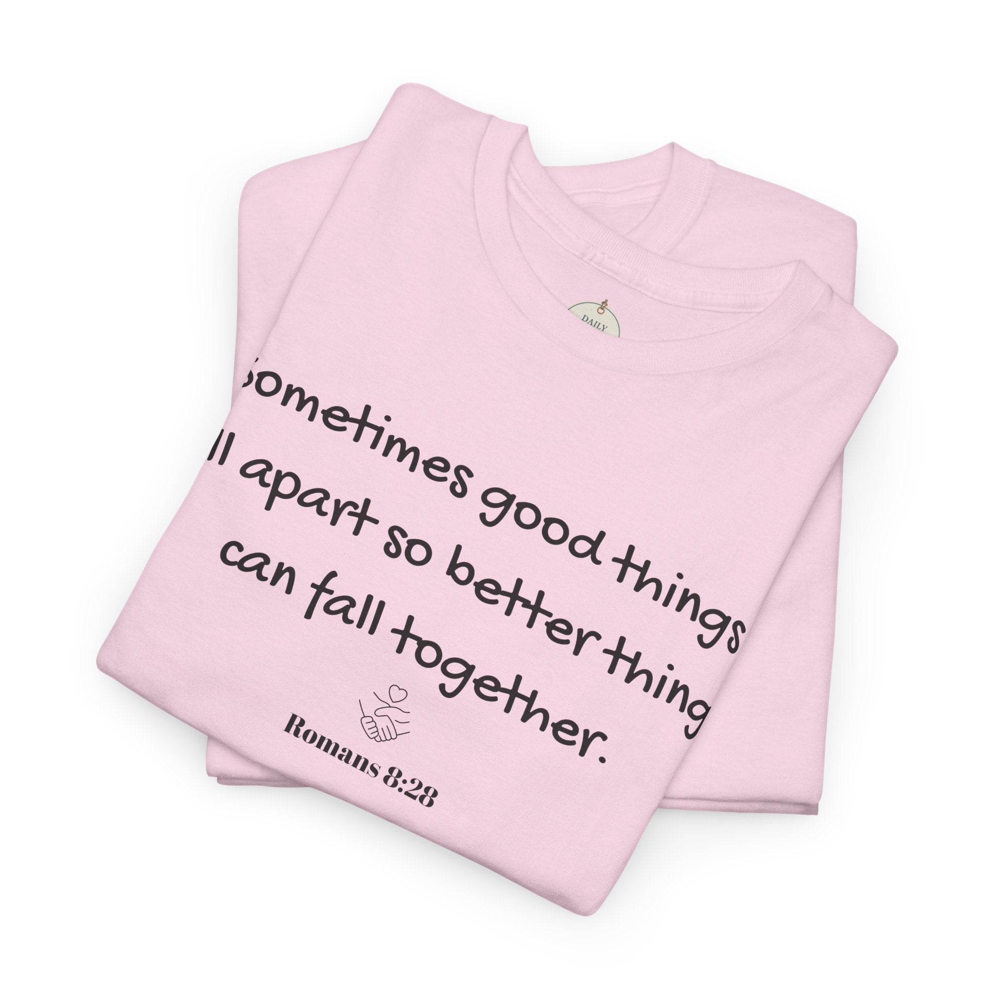 Inspirational Quote Tee — "Sometimes good things fall apart so better things can fall together"