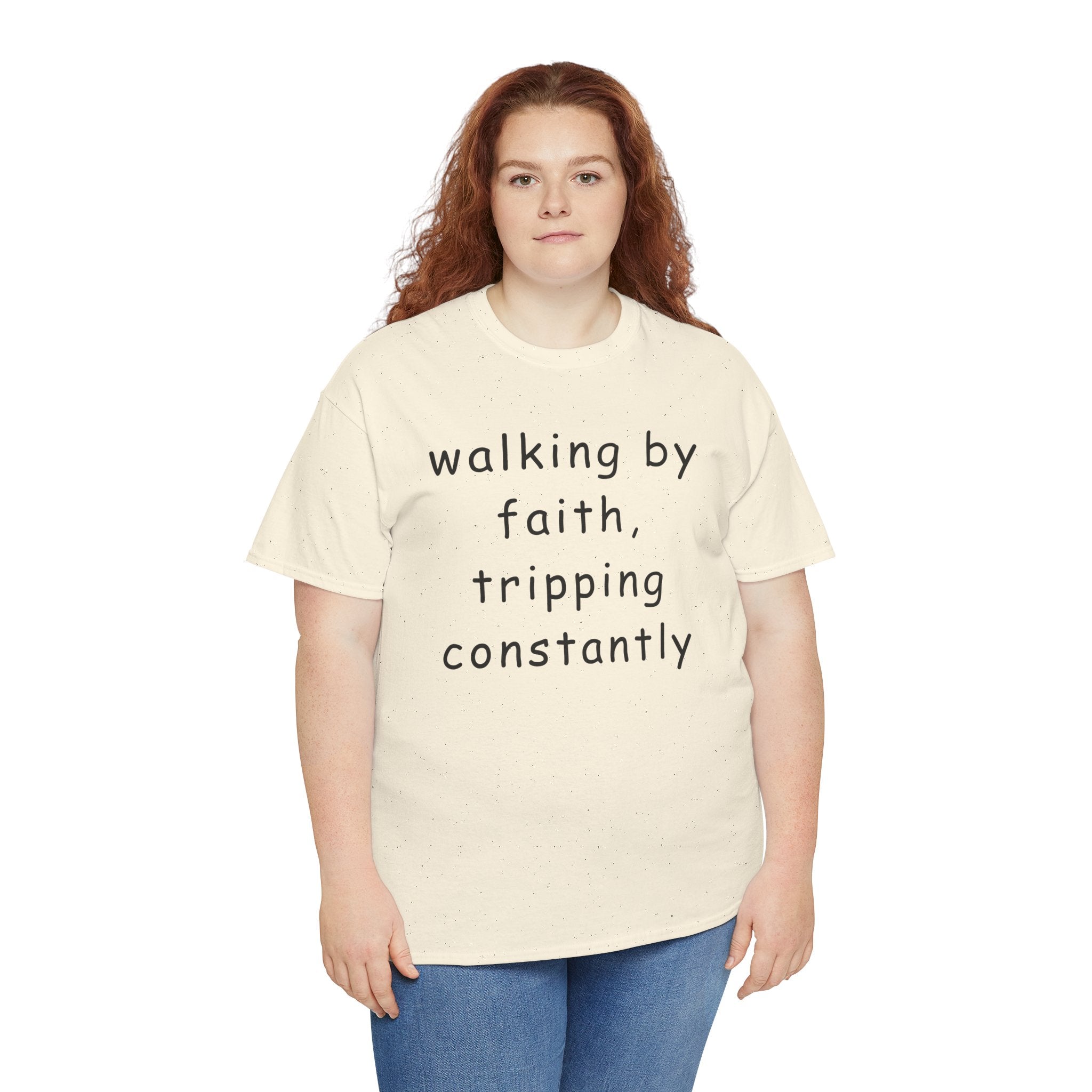 Faith Quote T-Shirt — "walking by faith, tripping constantly" Christian Tee