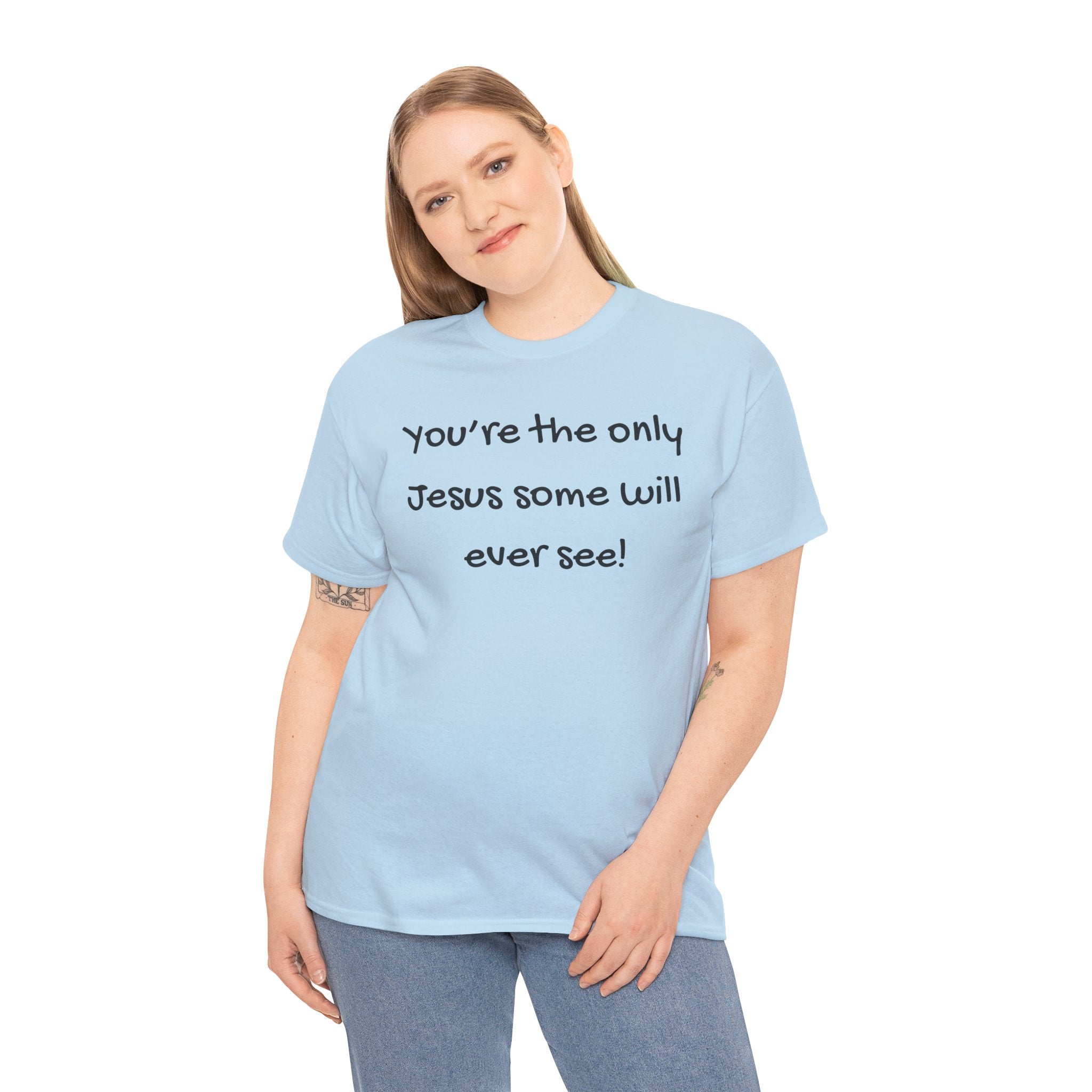 Christian T-Shirt "You’re the only Jesus some will ever see" — Faith-Based Inspirational Tee