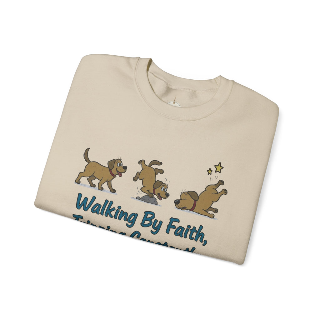 Crewneck Sweatshirt — "Walking By Faith, Tripping Constantly" Cute Puppy Graphic