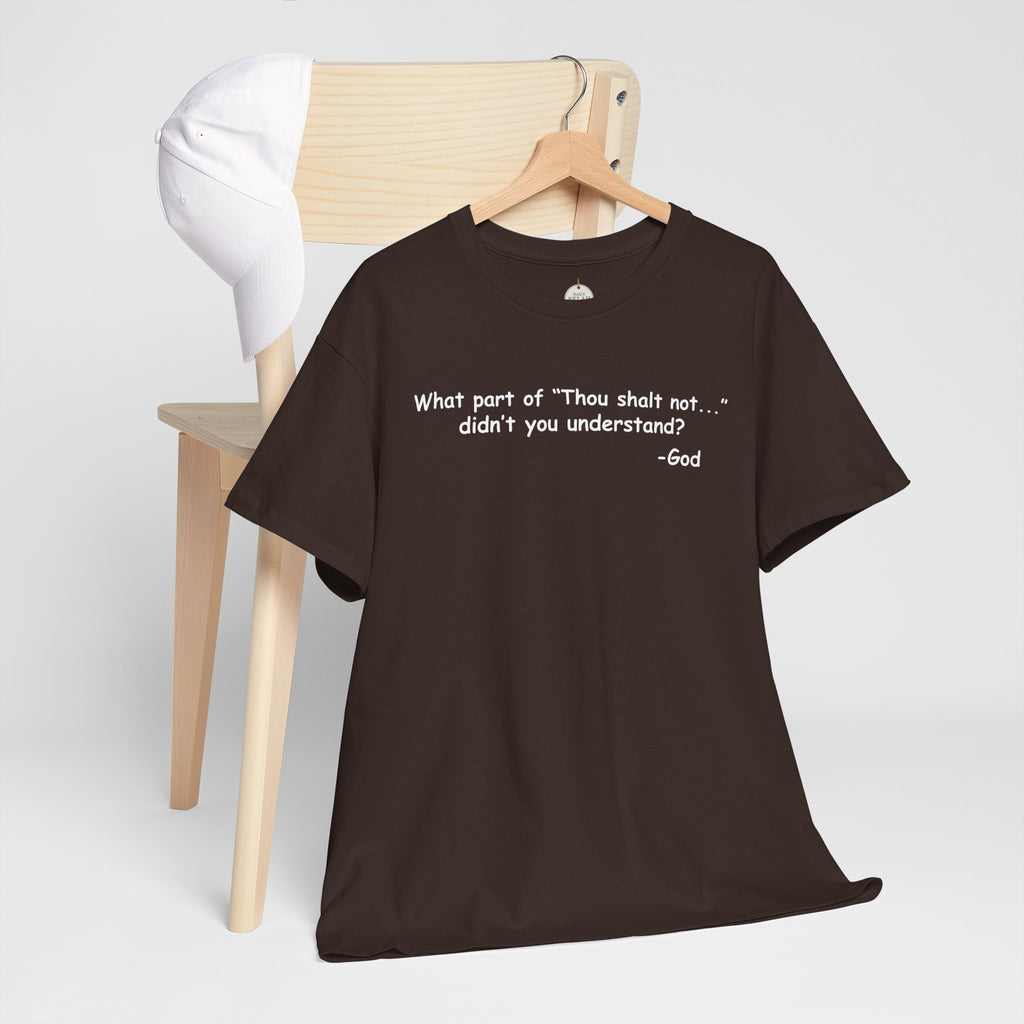 Christian T-Shirt "What part of 'Thou shalt not'... didn't you understand?" - Faith Quote Tee