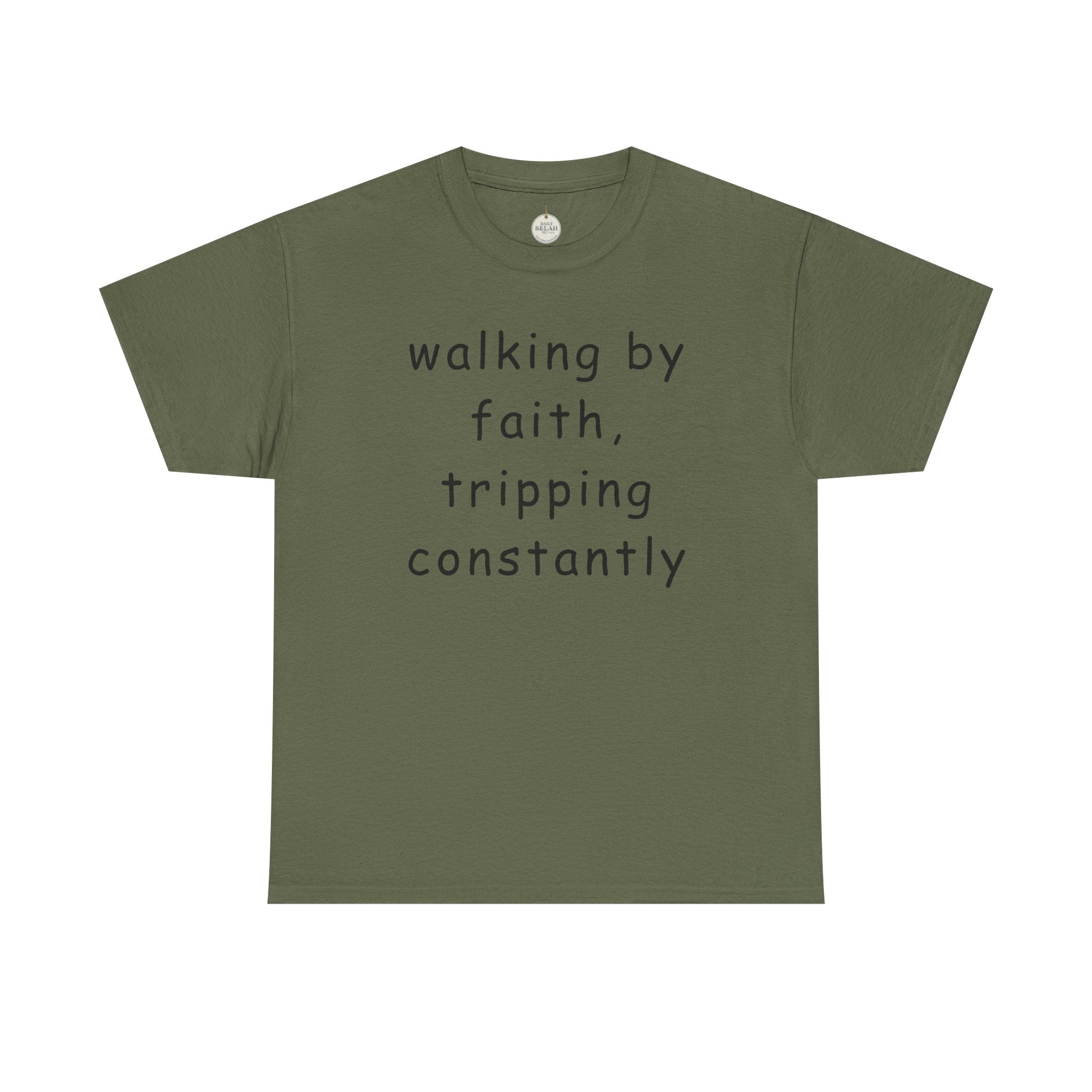 Faith Quote T-Shirt — "walking by faith, tripping constantly" Christian Tee