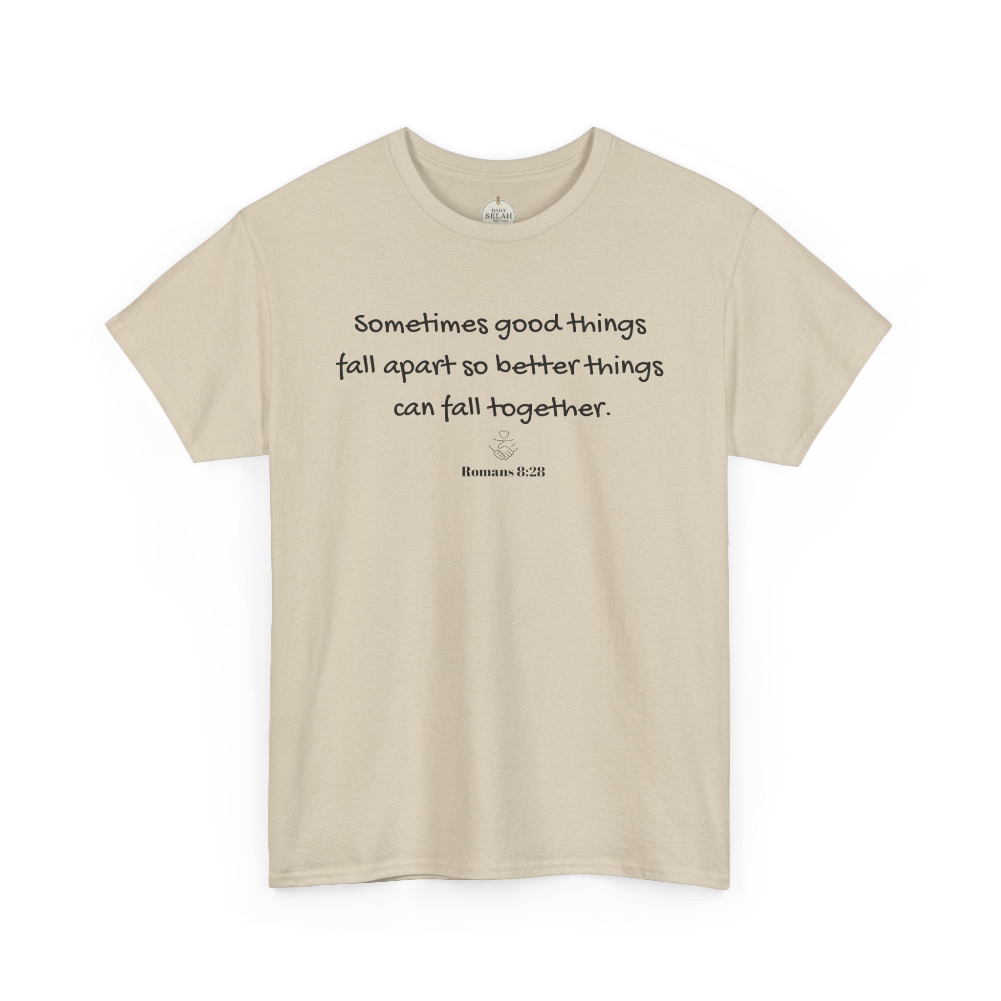 Inspirational Quote Tee — "Sometimes good things fall apart so better things can fall together"