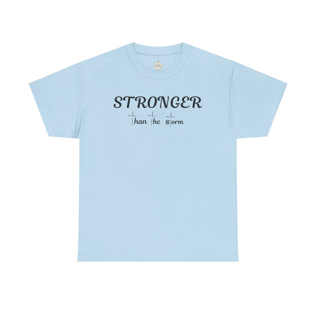 Stronger Than the Storm Tee — Inspirational Motivational T-Shirt