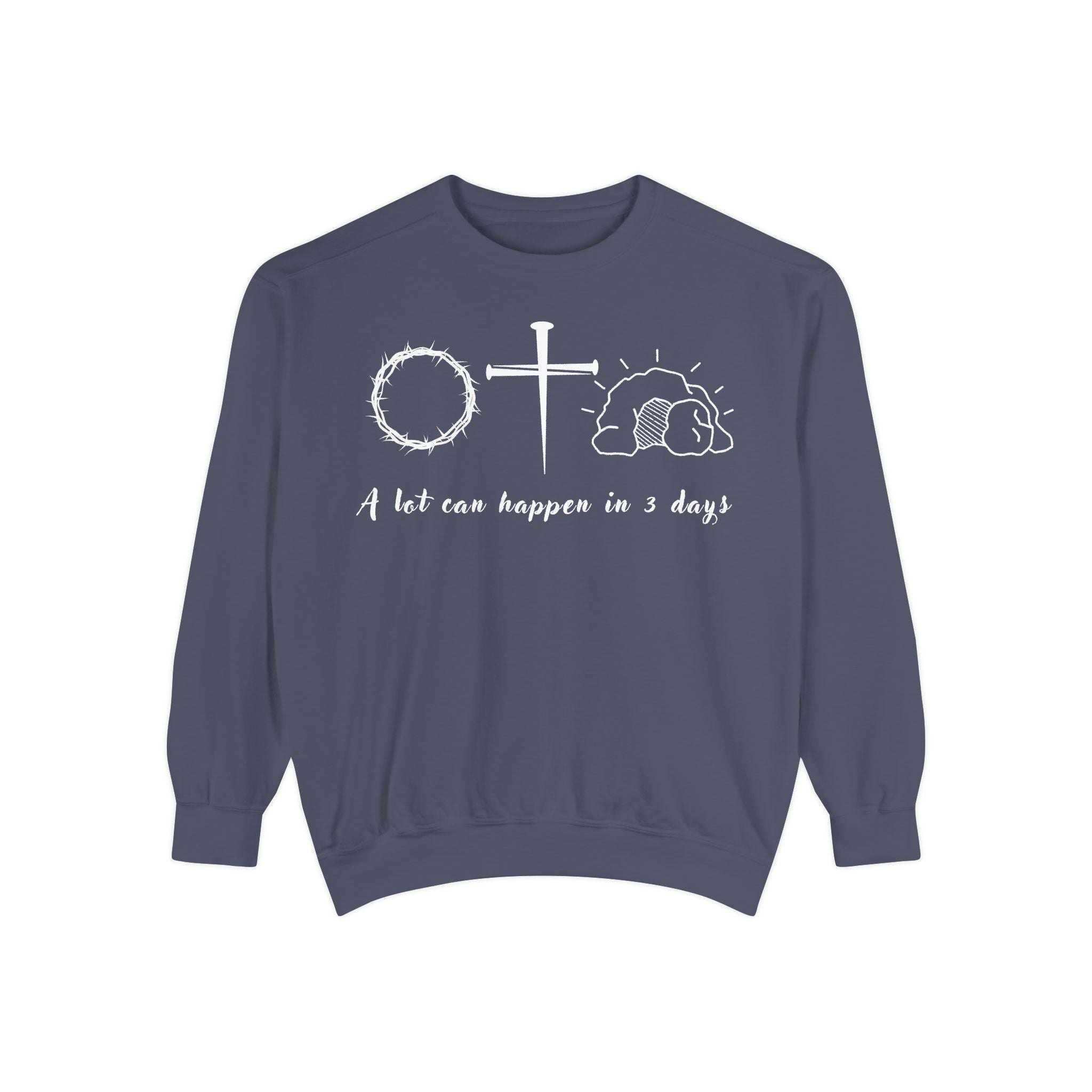 Easter "A Lot Can Happen in 3 Days" Sweatshirt Resurrection Sunday