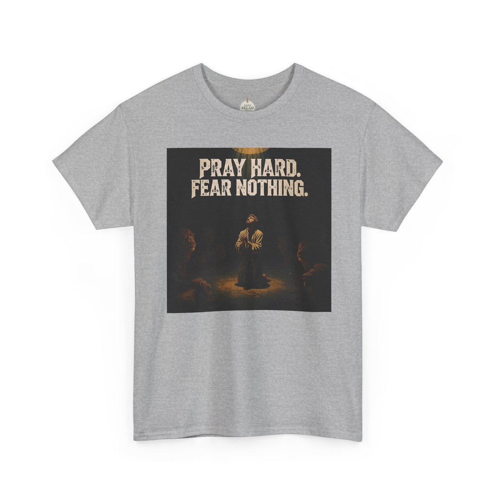 Pray Hard Fear Nothing Tee — Christian Inspirational Graphic T-Shirt