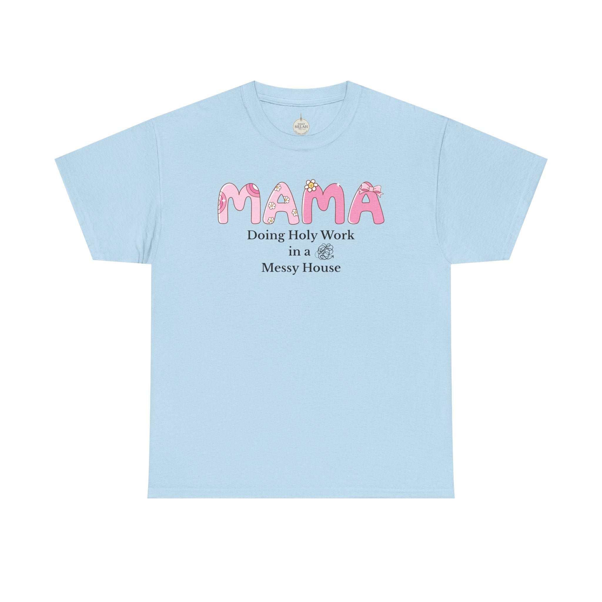 Mama T-Shirt – “MAMA Doing Holy Work in a Messy House” Floral Mom Tee - Mother's Day Gift