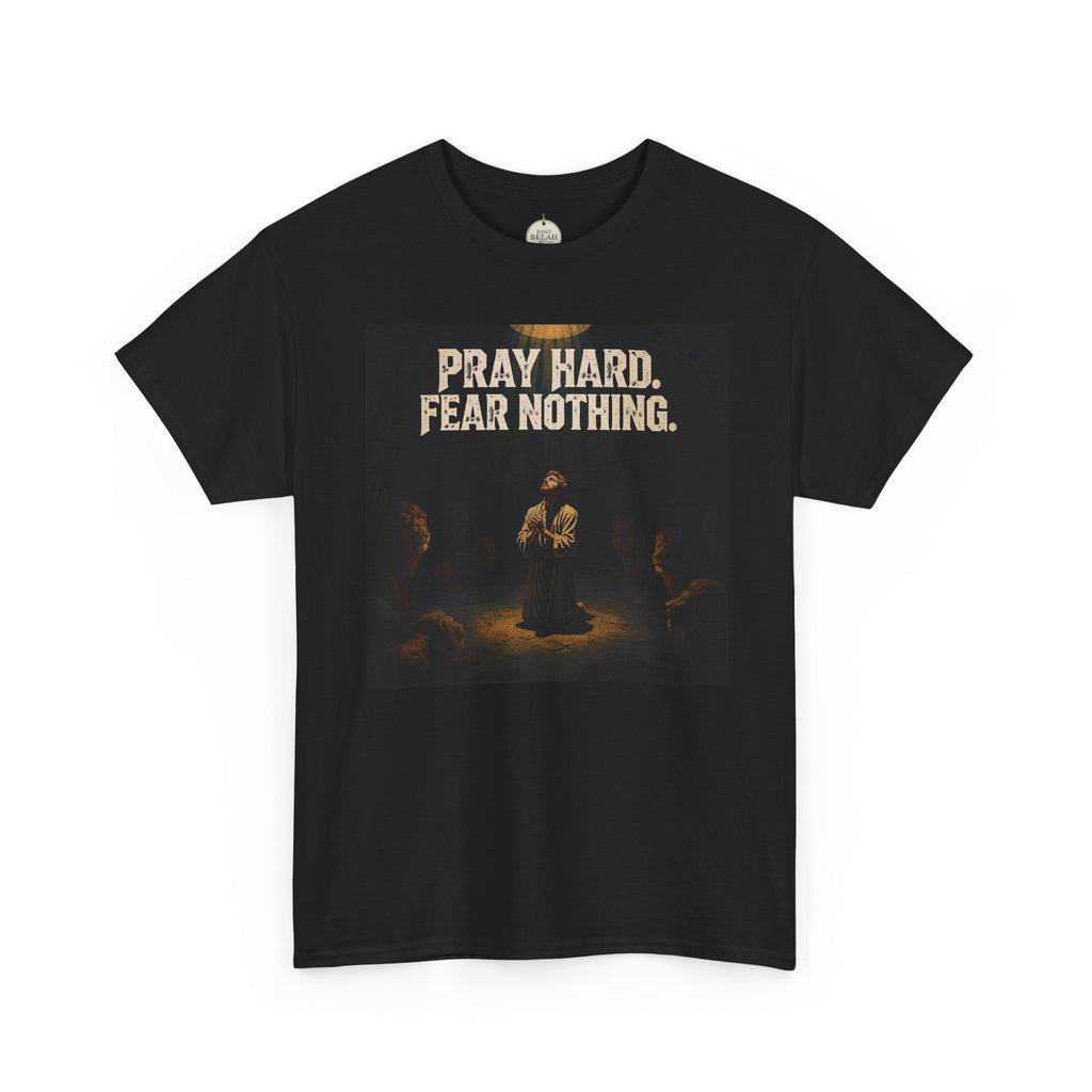 Pray Hard Fear Nothing Tee — Christian Inspirational Graphic T-Shirt