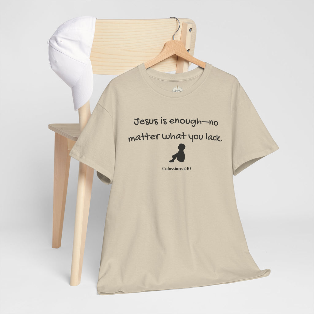 Christian T‑Shirt "Jesus is Enough — No Matter What You Lack" | Faith Graphic Tee