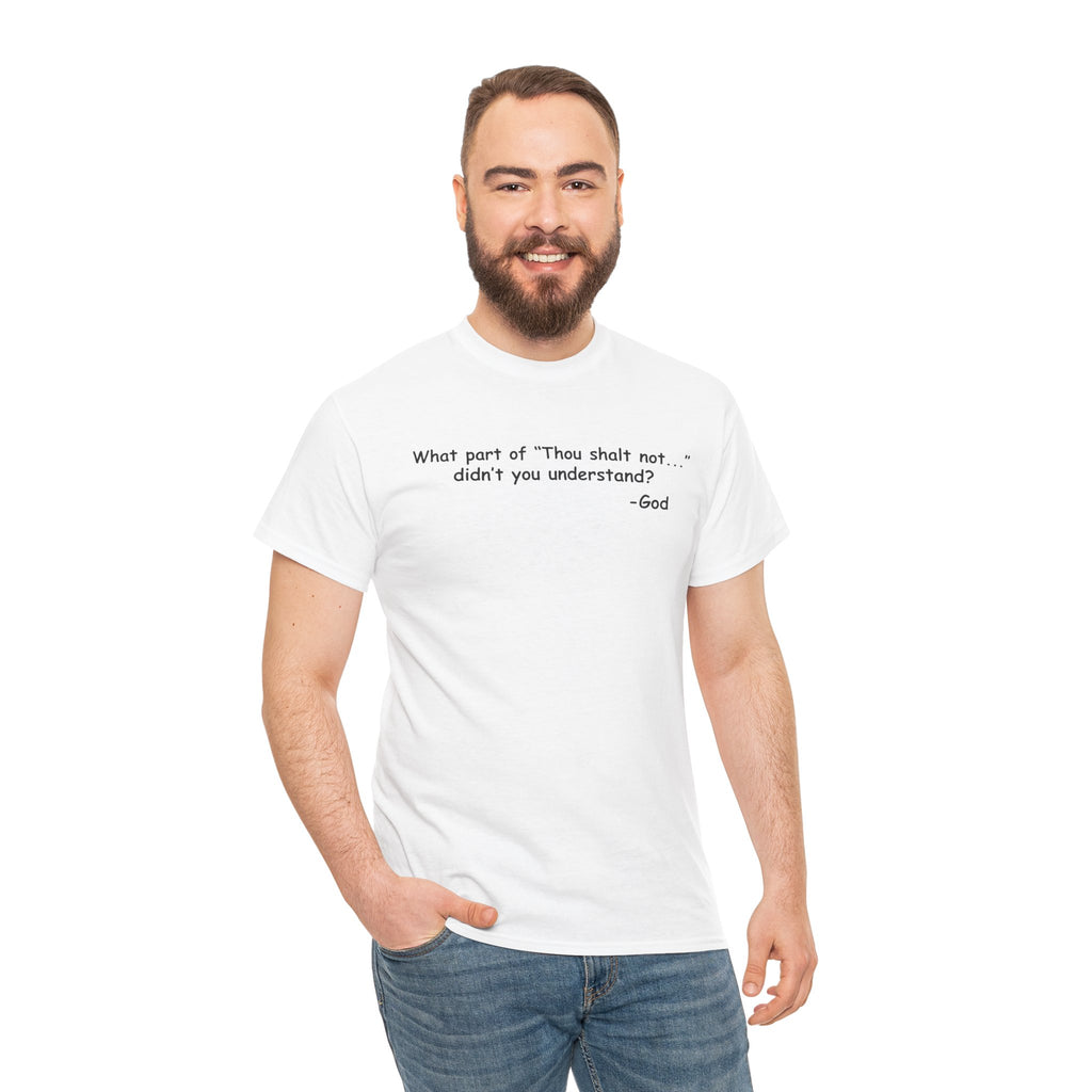 Christian T-Shirt "What part of 'Thou shalt not'... didn't you understand?" - Faith Quote Tee