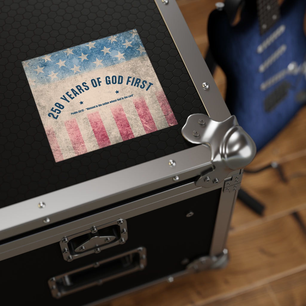 Square Sticker — “250 Years of God First” Patriotic Flag Sticker (Psalm 33:12)