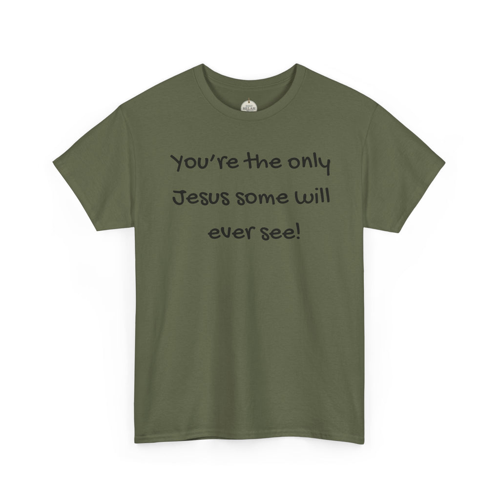 Christian T-Shirt "You’re the only Jesus some will ever see" — Faith-Based Inspirational Tee