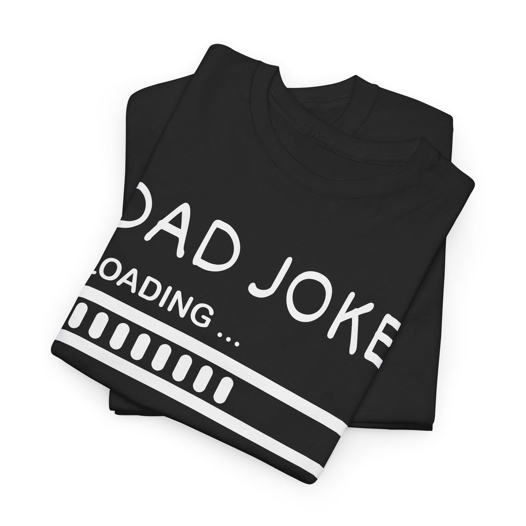 Dad Joke Loading T-Shirt — Funny Father’s Day Tee