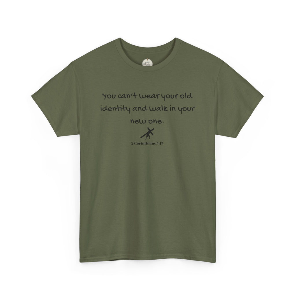 Inspirational Quote Tee — "You can't wear your old identity and walk in your new one." 2 Cor 5:17