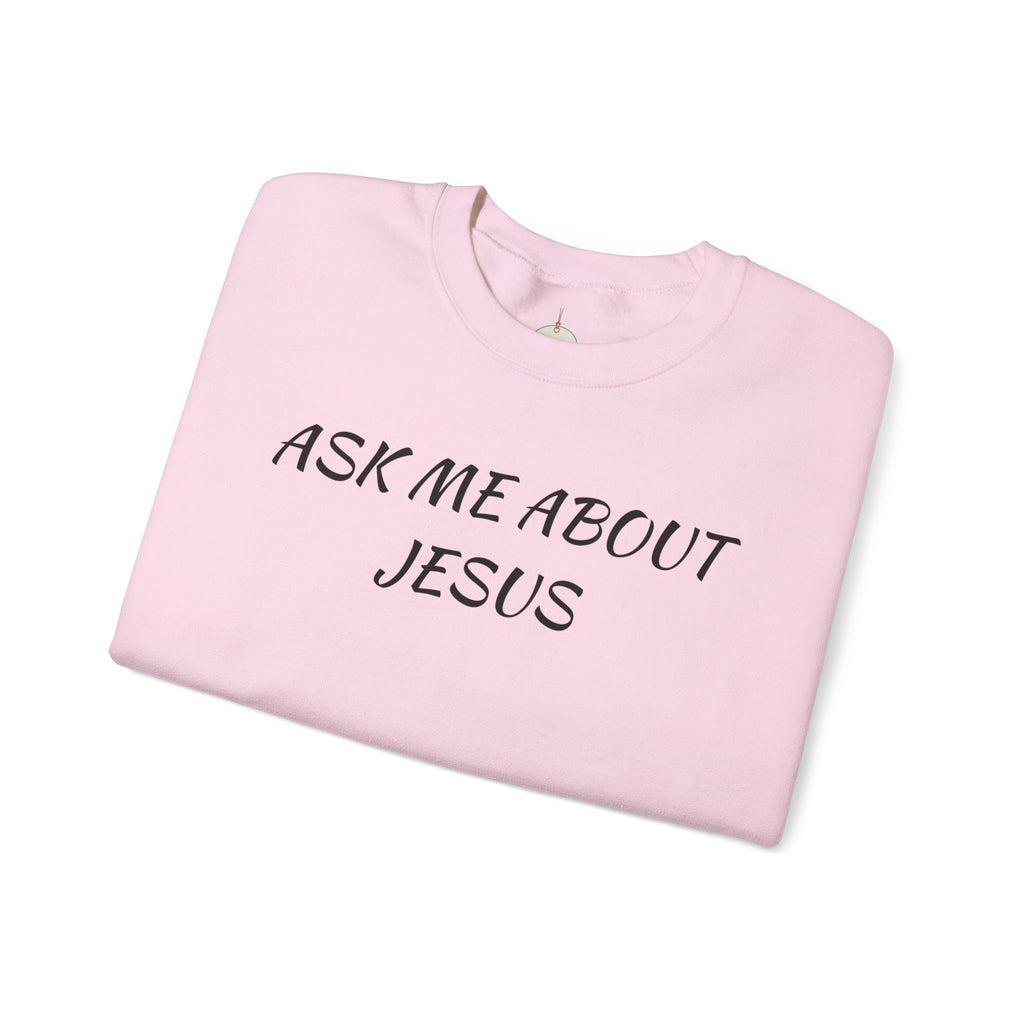 Ask Me About Jesus Crewneck Sweatshirt | Christian Faith Message