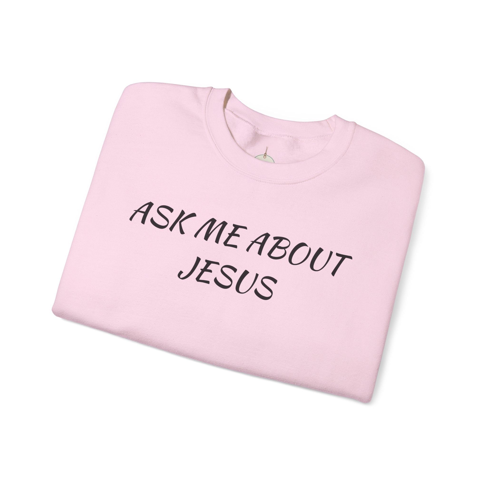 Ask Me About Jesus Crewneck Sweatshirt | Christian Faith Message