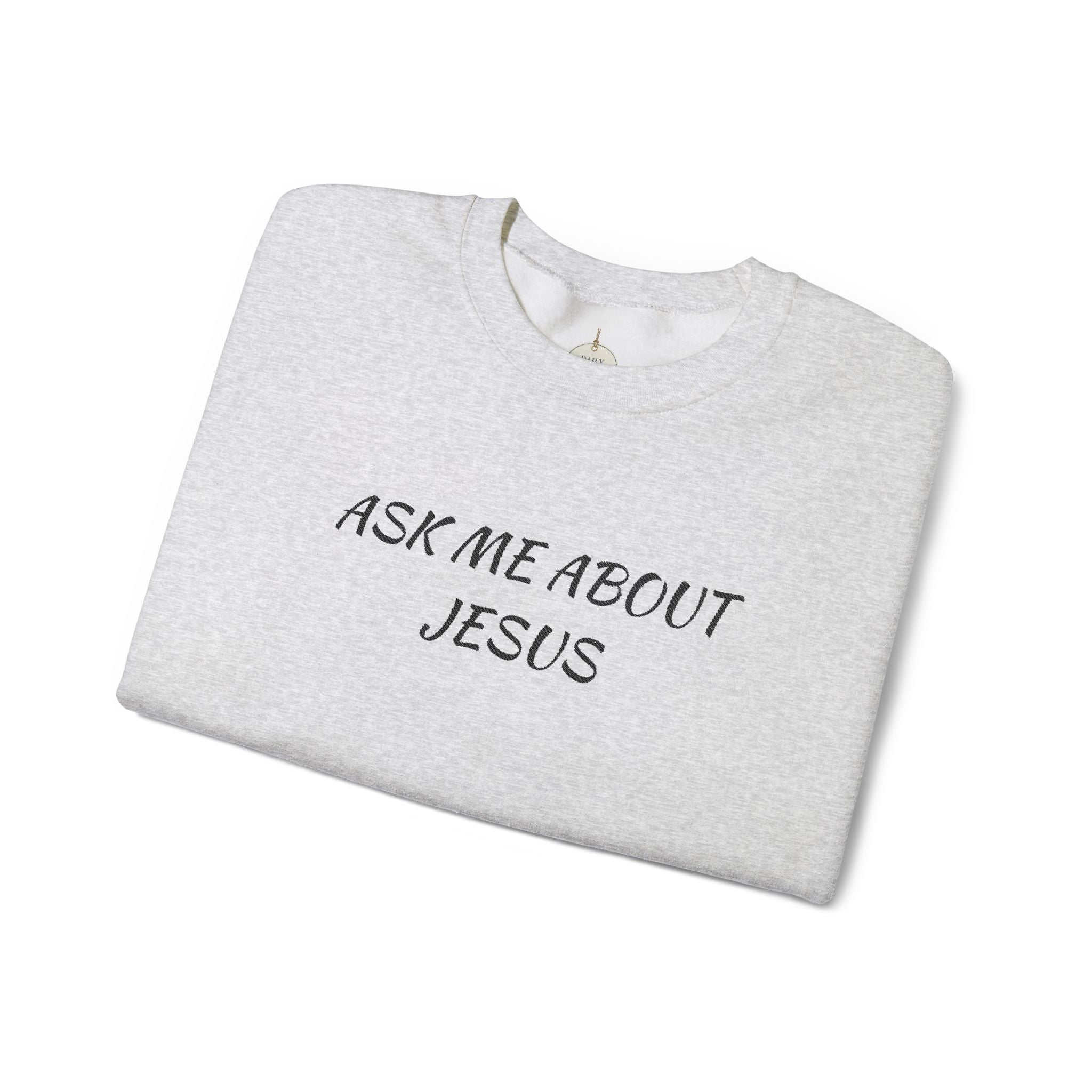 Embroidered Ask Me About Jesus Sweatshirt | Christian Faith Scripture Crewneck