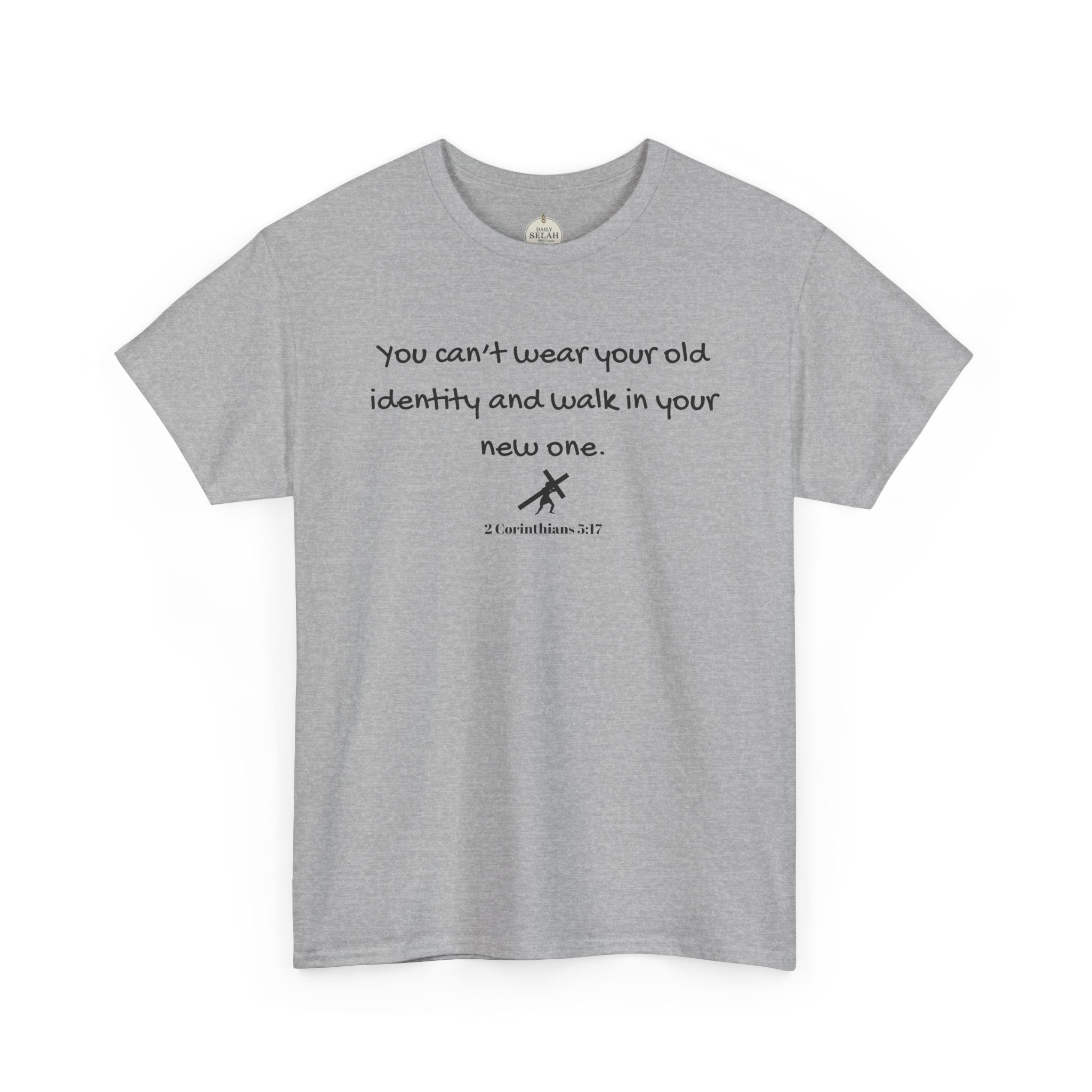 Inspirational Quote Tee — "You can't wear your old identity and walk in your new one." 2 Cor 5:17