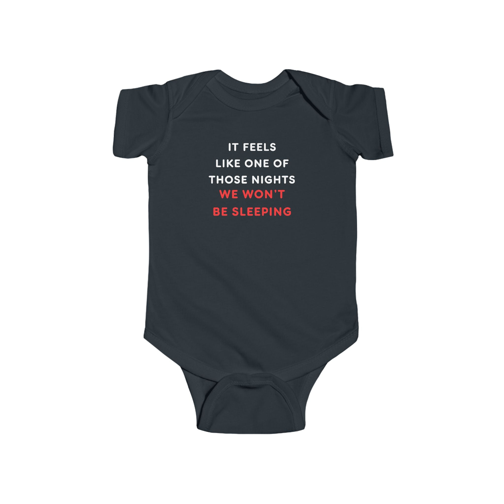 Baby Bodysuit — "It Feels Like One of Those Nights We Won't Be Sleeping" Funny Newborn Onesie