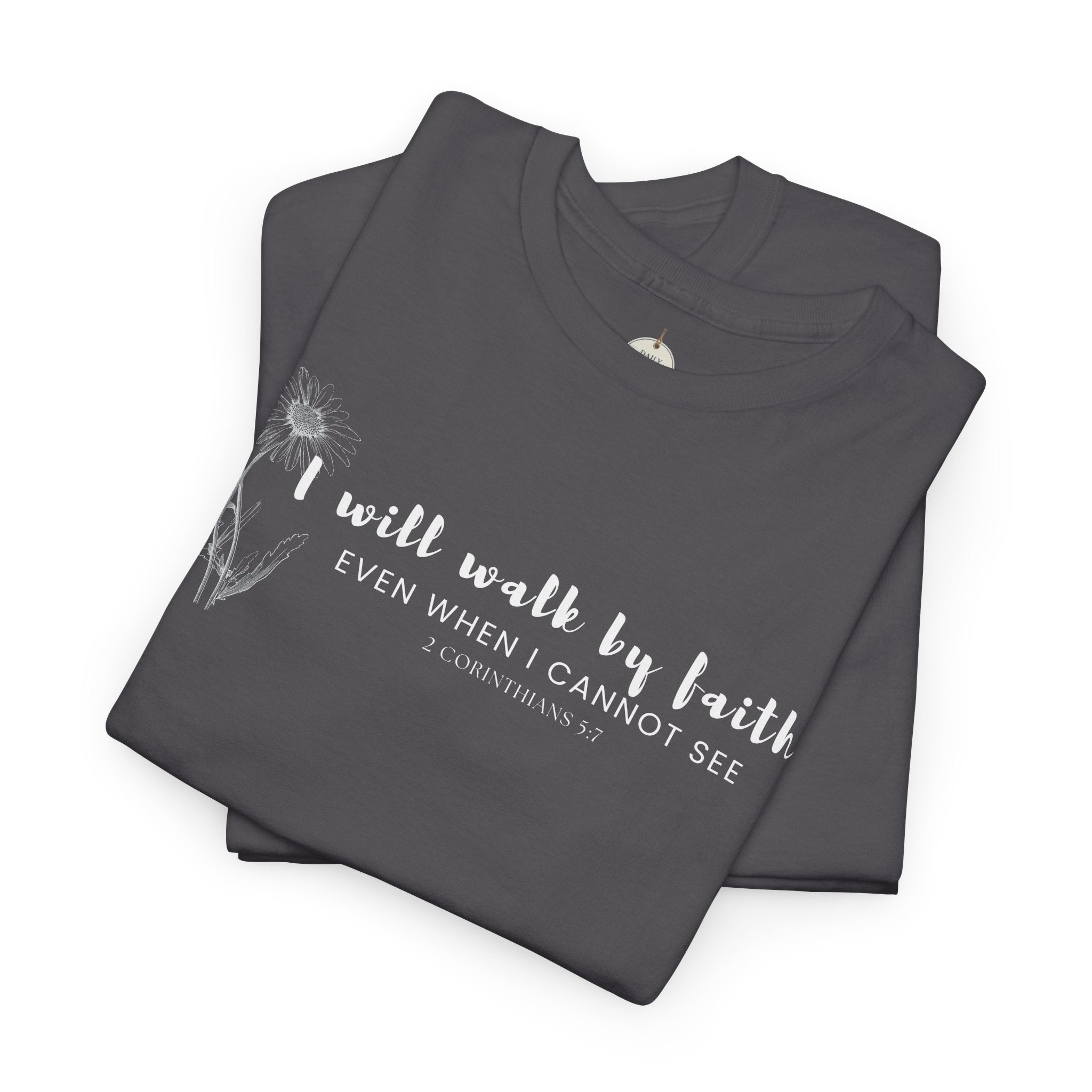 Faith Graphic Tee — "I Will Walk by Faith" Minimal Christian T-Shirt