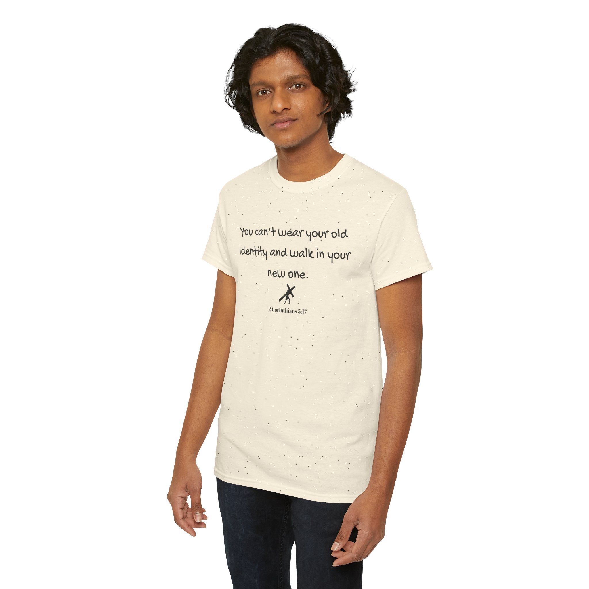 Inspirational Quote Tee — "You can't wear your old identity and walk in your new one." 2 Cor 5:17