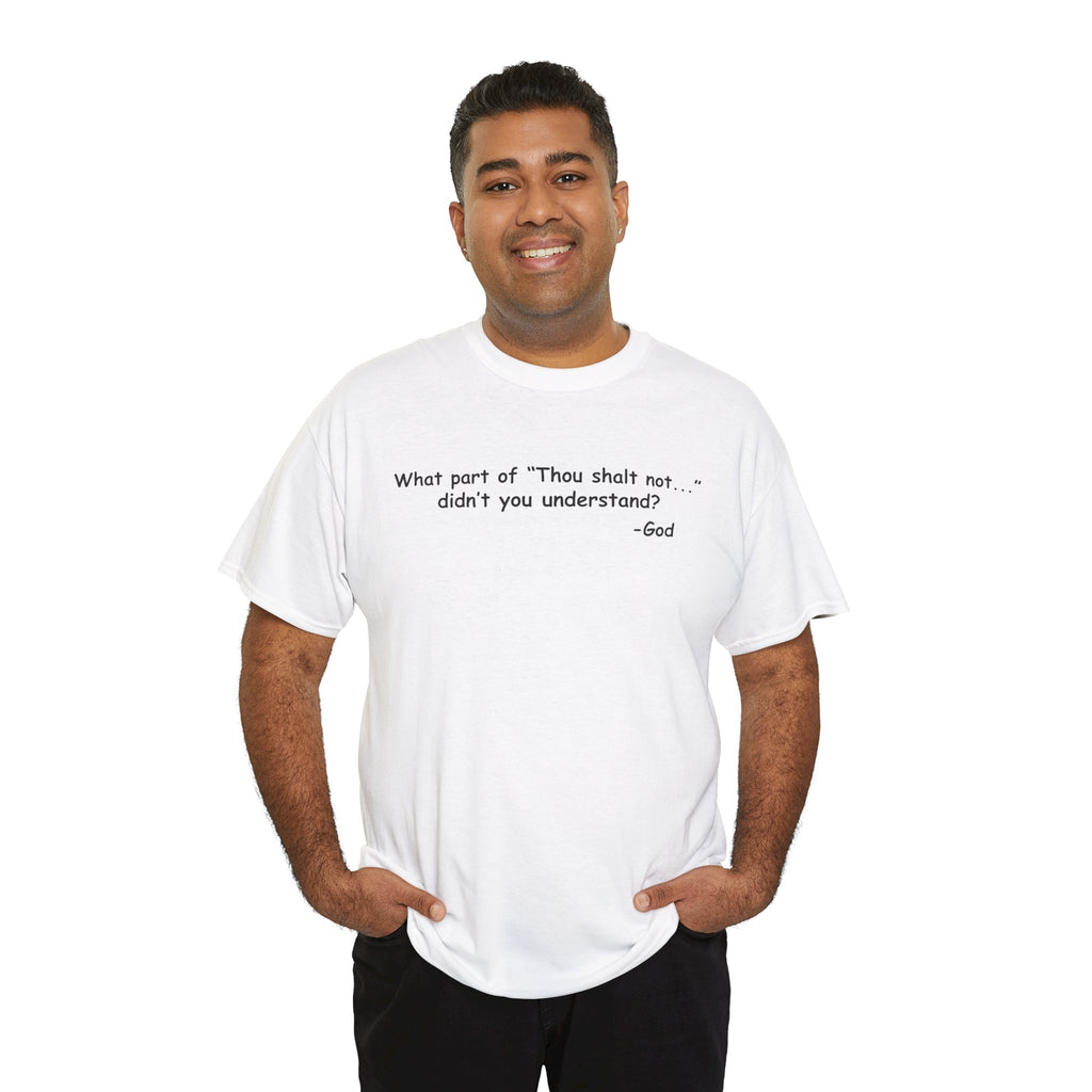 Christian T-Shirt "What part of 'Thou shalt not'... didn't you understand?" - Faith Quote Tee