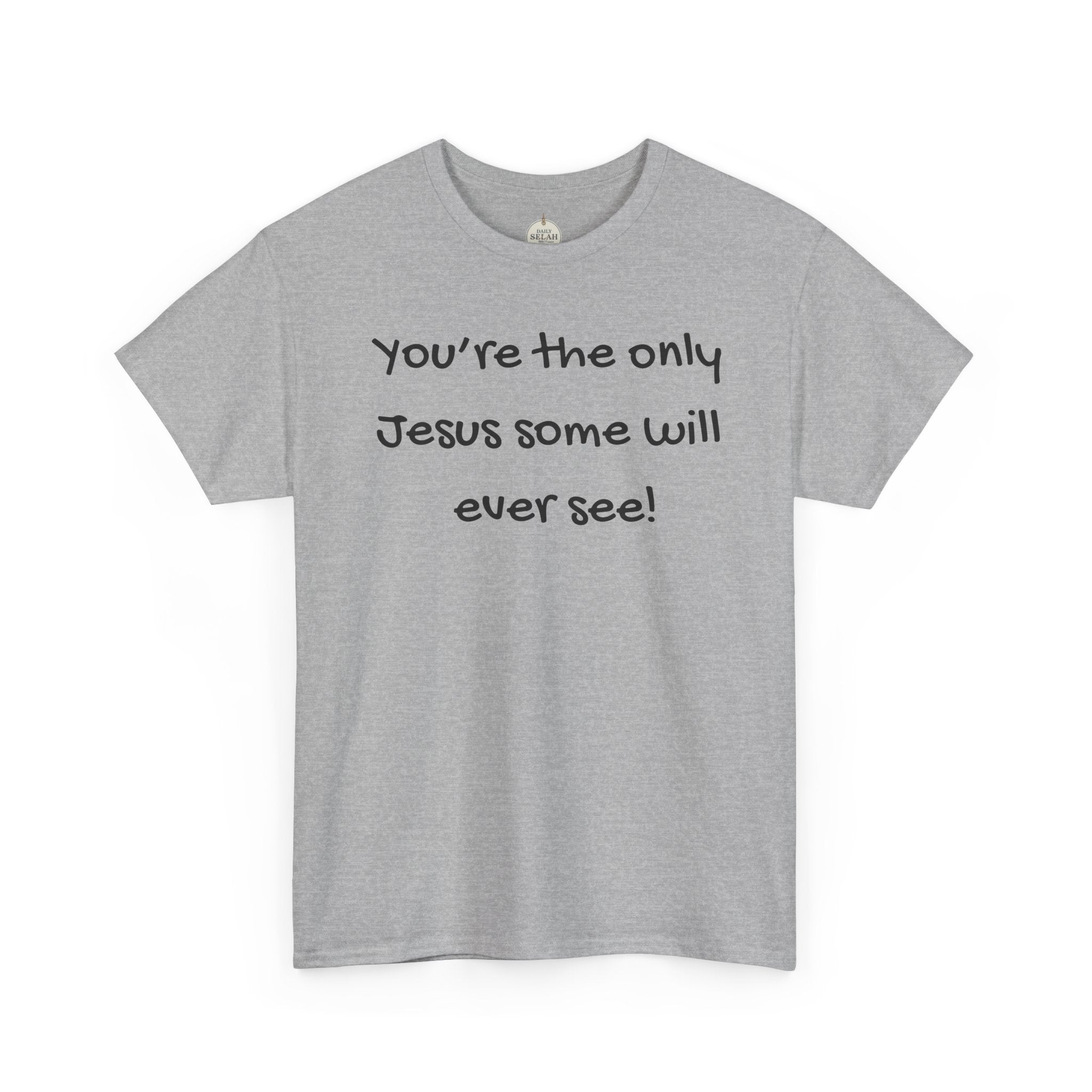 Christian T-Shirt "You’re the only Jesus some will ever see" — Faith-Based Inspirational Tee