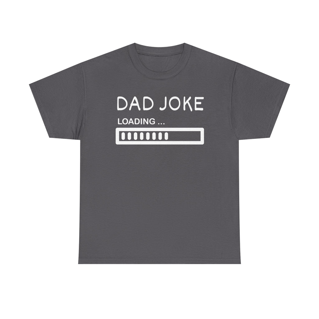 Dad Joke Loading T-Shirt — Funny Father’s Day Tee