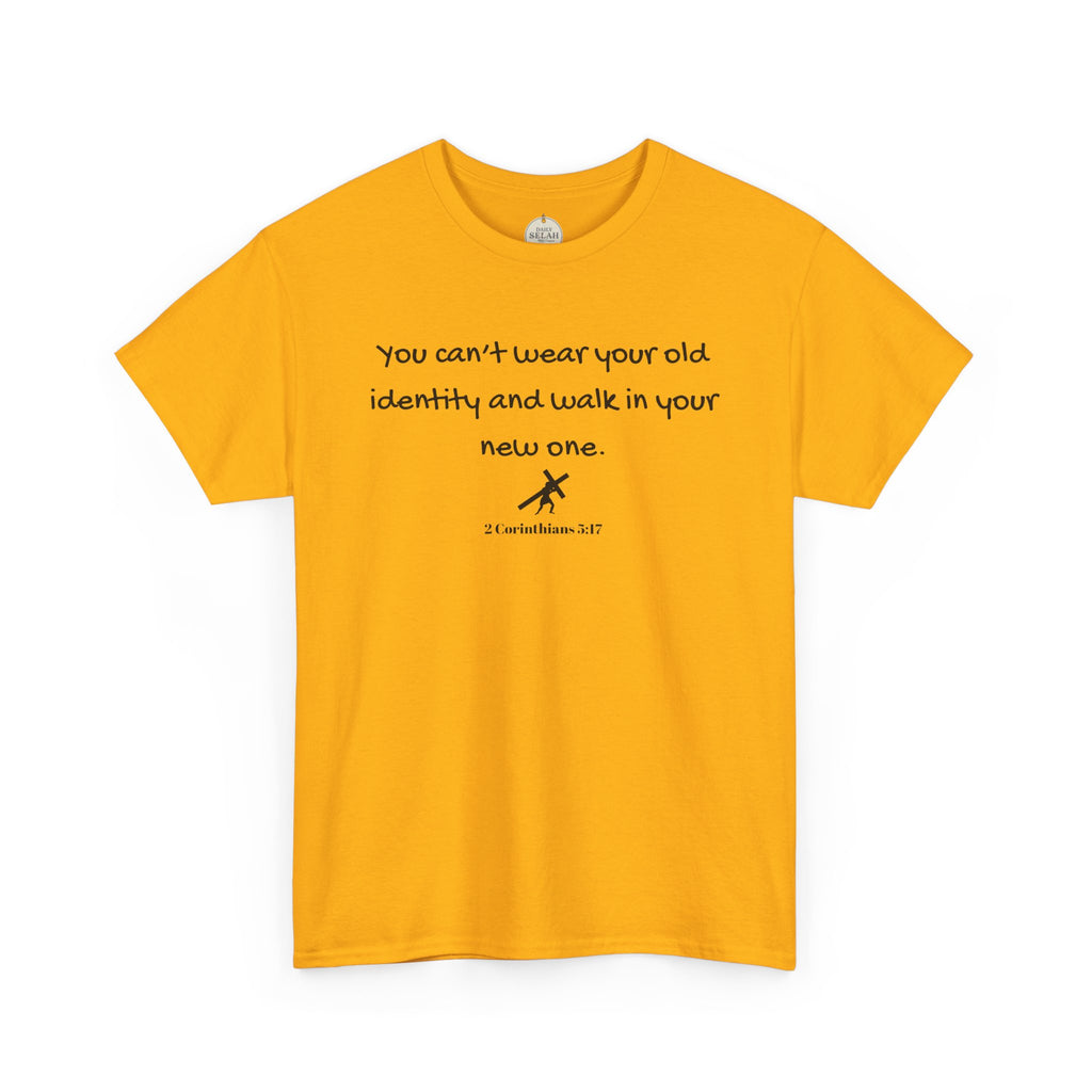 Inspirational Quote Tee — "You can't wear your old identity and walk in your new one." 2 Cor 5:17