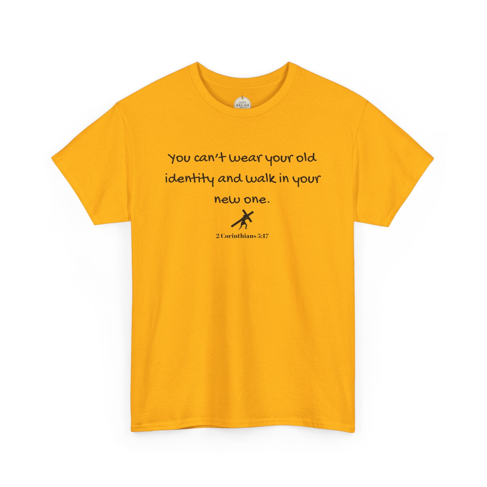 Inspirational Quote Tee — "You can't wear your old identity and walk in your new one." 2 Cor 5:17