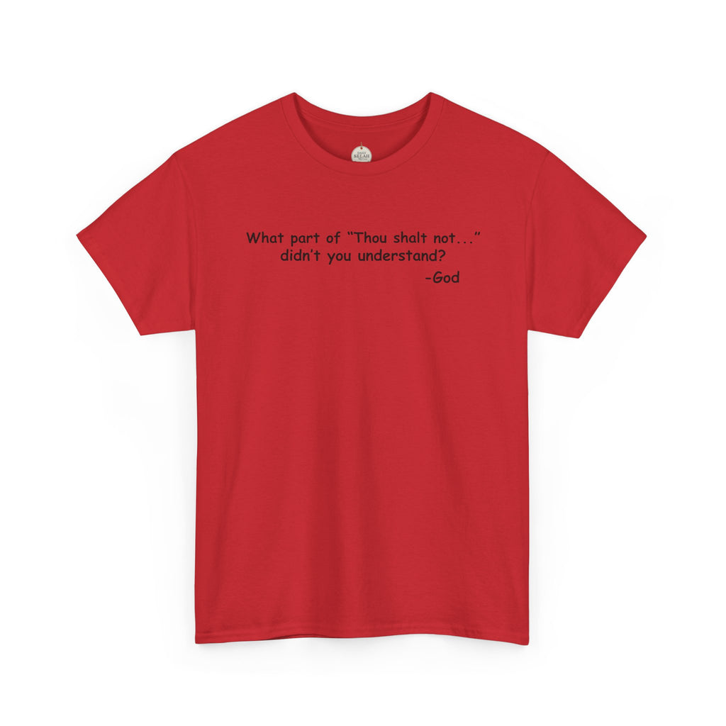 Christian T-Shirt "What part of 'Thou shalt not'... didn't you understand?" - Faith Quote Tee