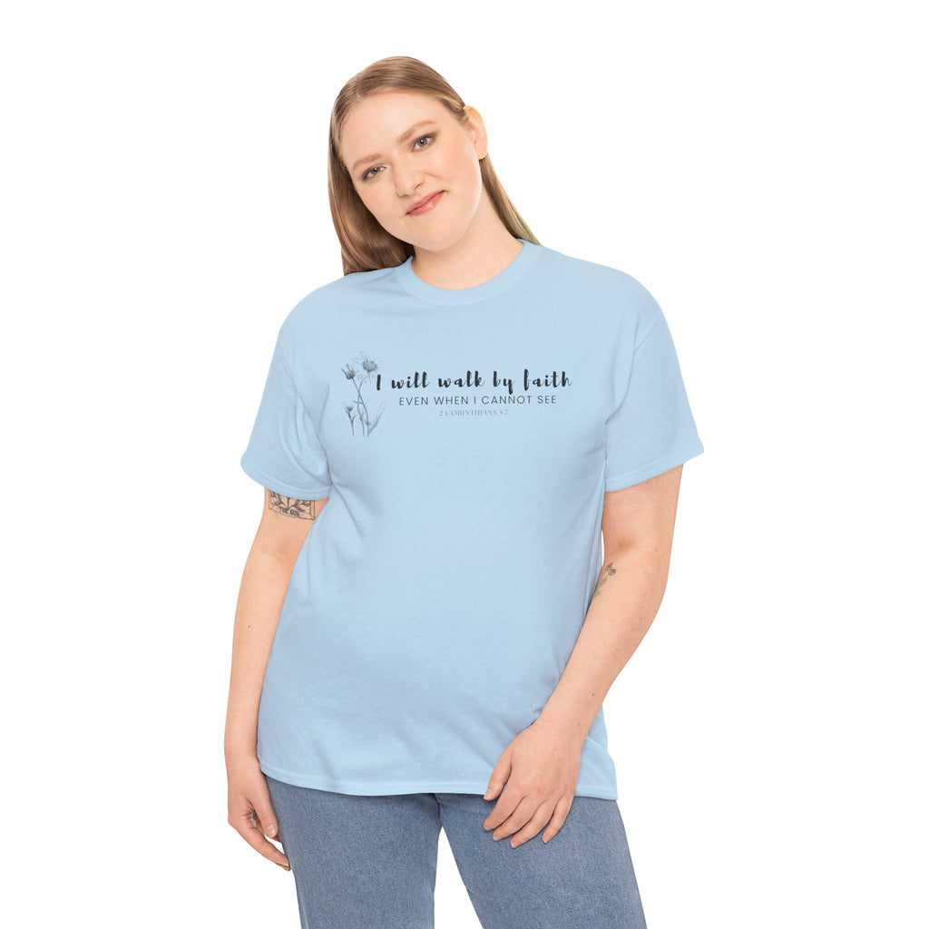 Faith Graphic Tee — "I Will Walk by Faith" Minimal Christian T-Shirt