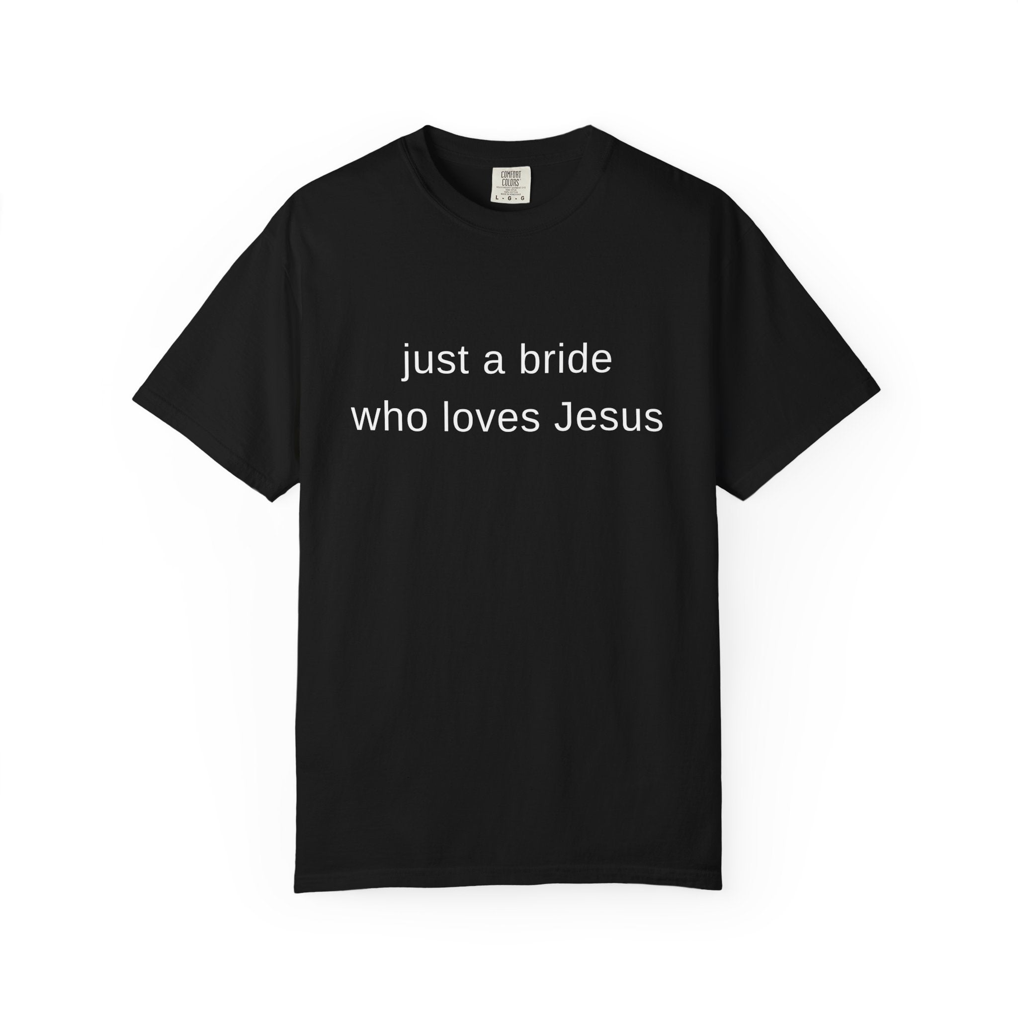 Just a Bride Who Loves Jesus T-Shirt — Christian Bridal Tee