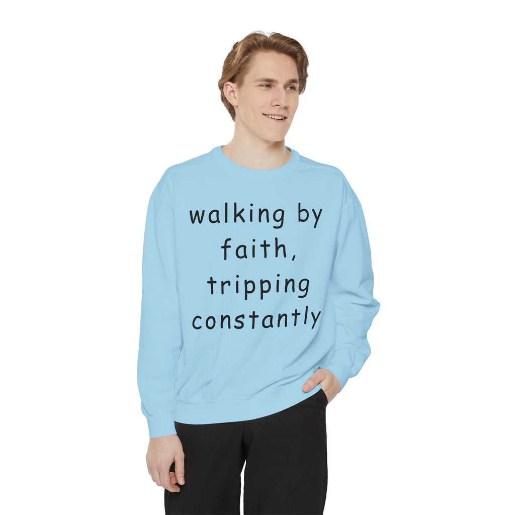 Faith & Fumble Sweatshirt — "walking by faith, tripping constantly" Christian Pullover Comfort Colors