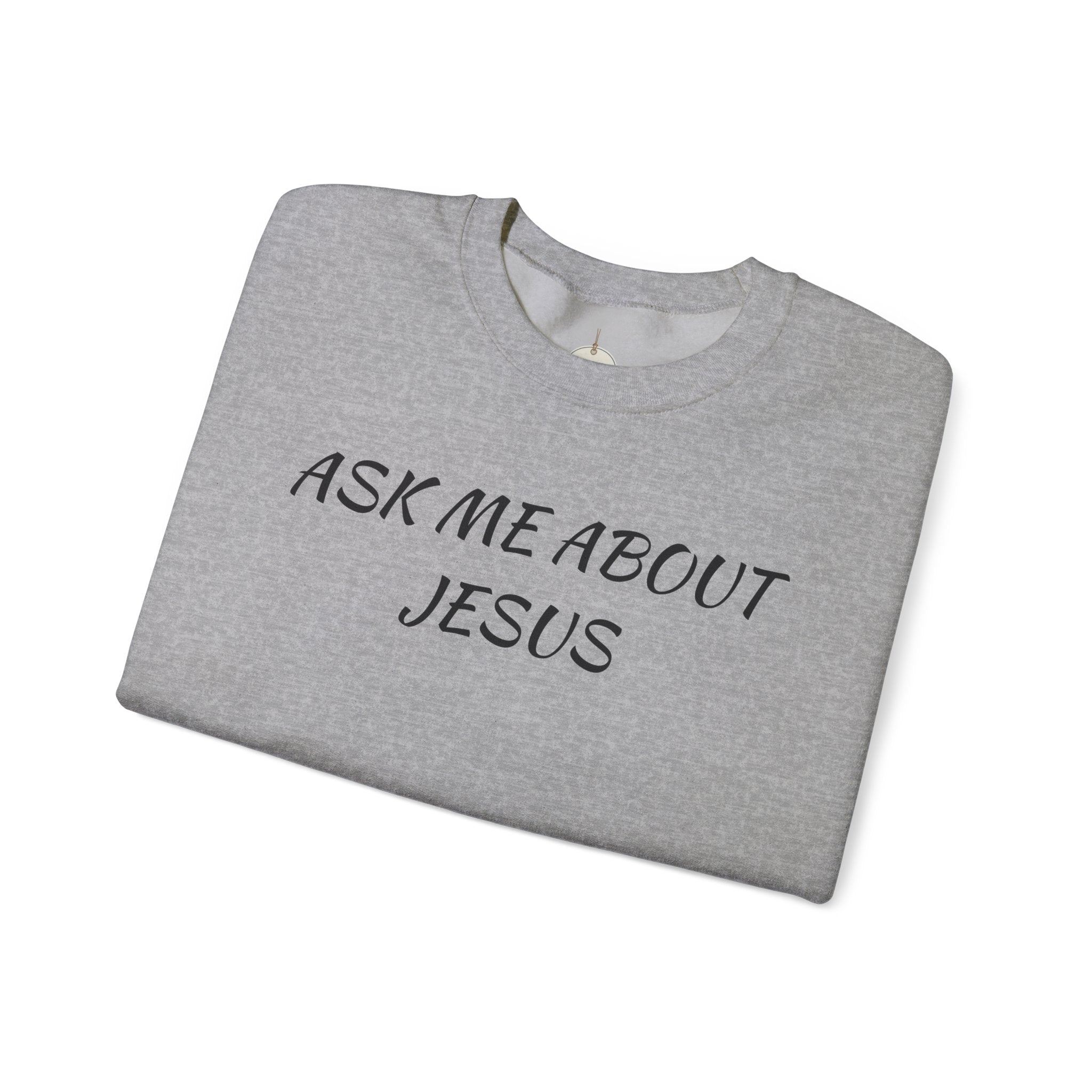 Ask Me About Jesus Crewneck Sweatshirt | Christian Faith Message