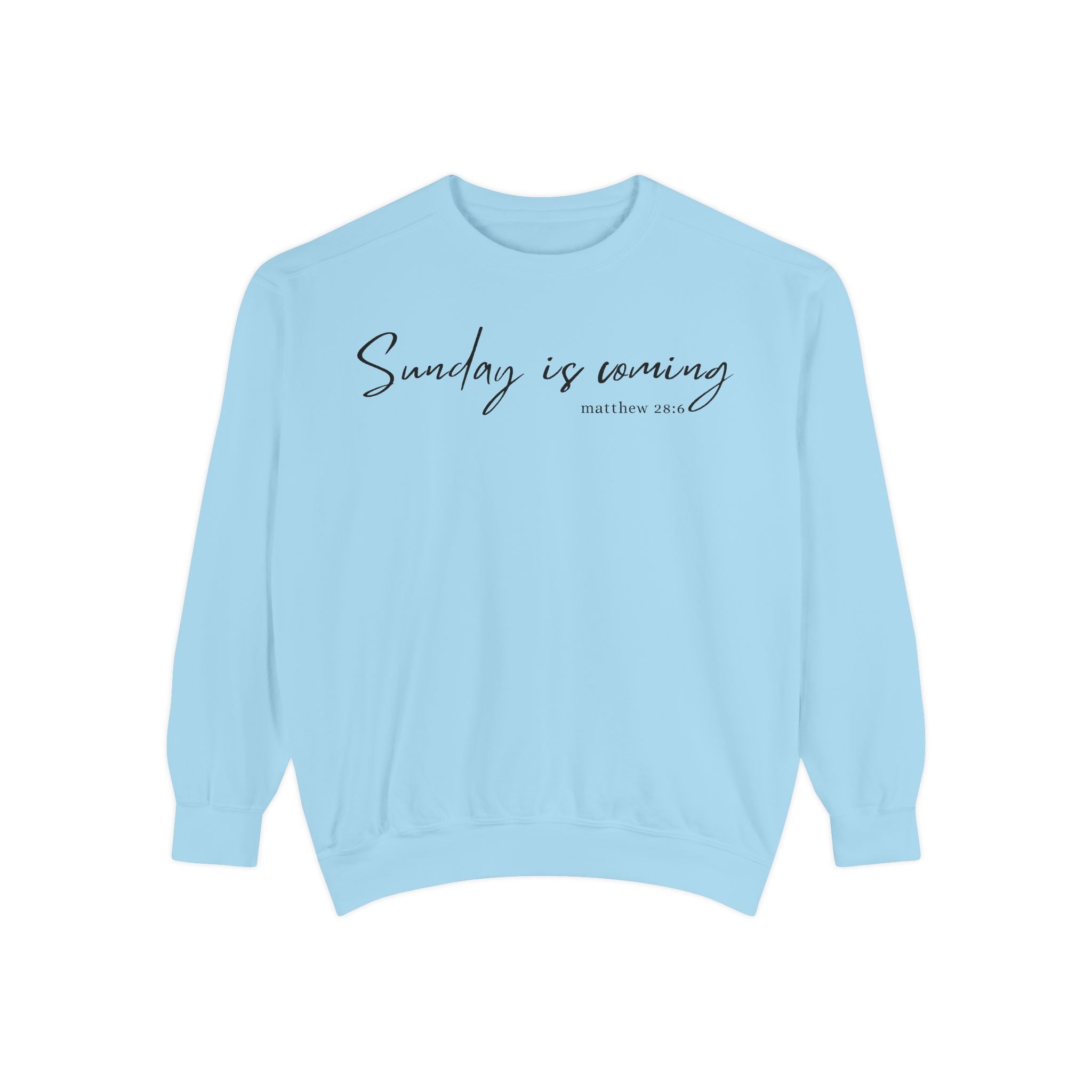 Sunday Is Coming Easter Sweatshirt — Inspirational Script Crewneck  - Scripture Matthew 28:6