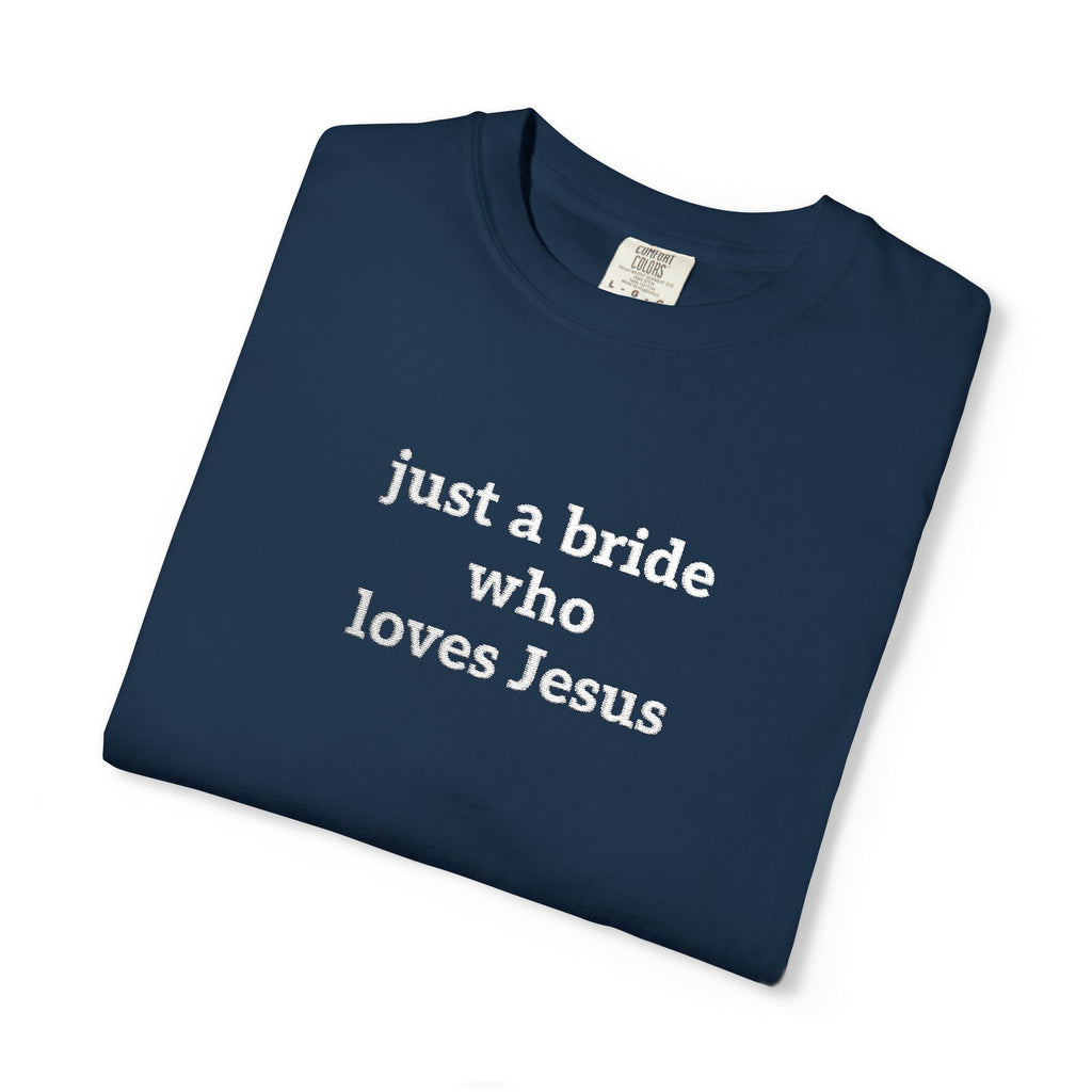 Embroidered Bride T-Shirt — 'Just a Bride Who Loves Jesus' Floral Script Christian Tee (Comfort Colors)