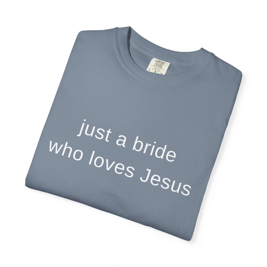 Just a Bride Who Loves Jesus T-Shirt — Christian Bridal Tee